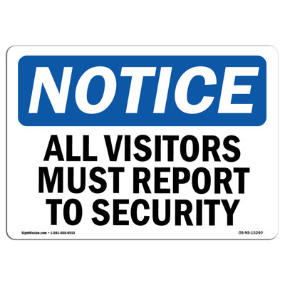 OSHA Notice - NOTICE All Visitors Must Report to Security Sign