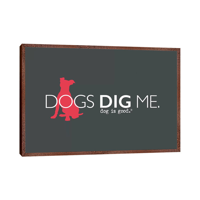 Dogs Dig Me - Print on Canvas, 66.04cm H x 101.6cm W x 3.81cm D, Classic Brown Wood Framed