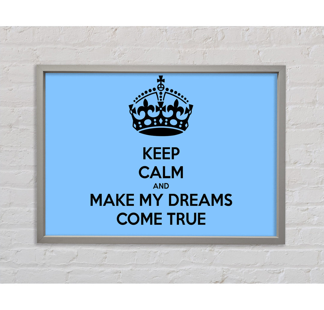 Keep Calm Make Your Dreams Come True - Drucken