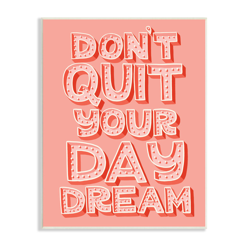«Don't Quit Your Day Dream Bold Pink», art textuel sur bois, Plaque murale, H 19 po x l 13 po x P 0,5 po