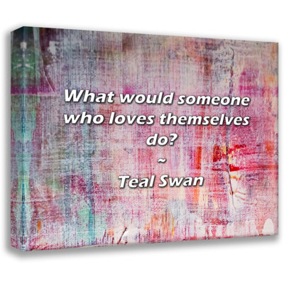 Teal Swan Quote: What would someone who loves themselves do?