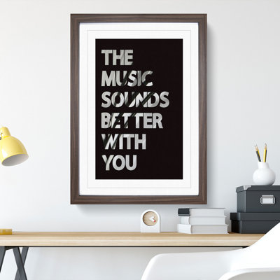 The Music Sounds Better with You - Framed Print