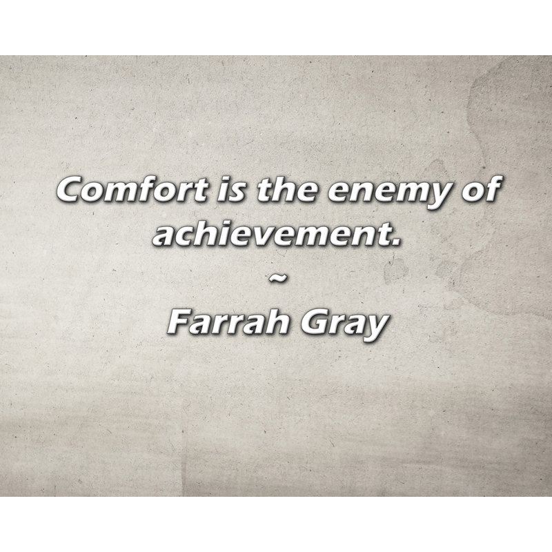 Citation de Farrah Gray: Le confort est l'ennemi de la réalisation.