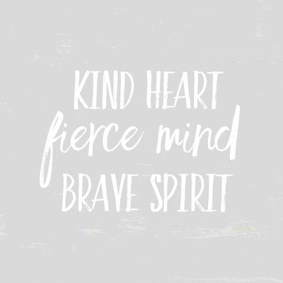 " Kind Fierce Brave "