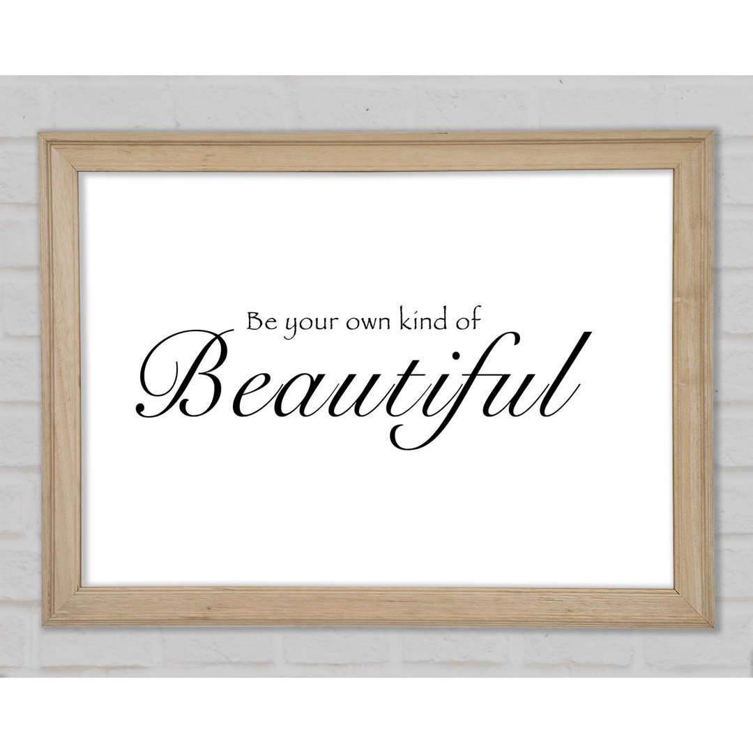 Be Your Own Kind Of Beautiful White Framed Print