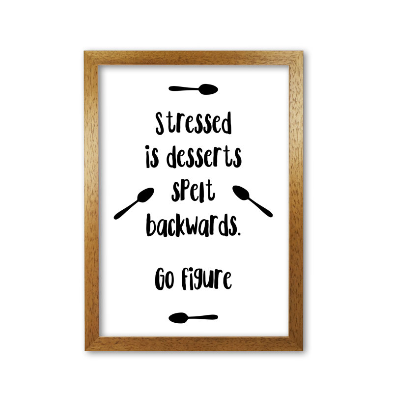 Stressed Is Desserts Spelled Backwards - Single Picture Frame Print, Honey Oak Frame, 30 cm H x 21 cm W x 5 cm D