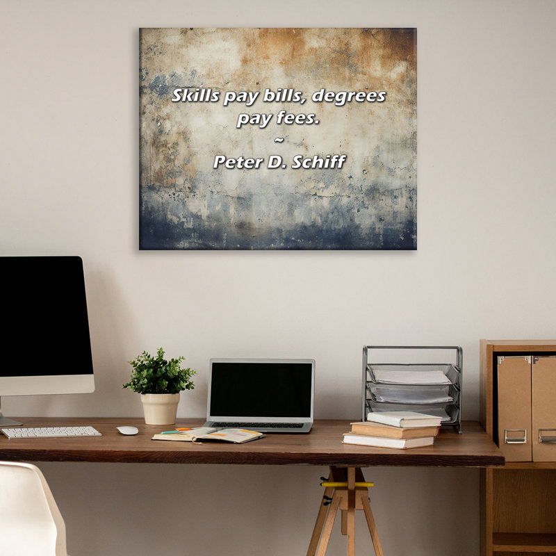 Artsy Quote "Skills pay bills, degrees pay fees." By Peter D. Schiff Gallery Wrapped Canvas