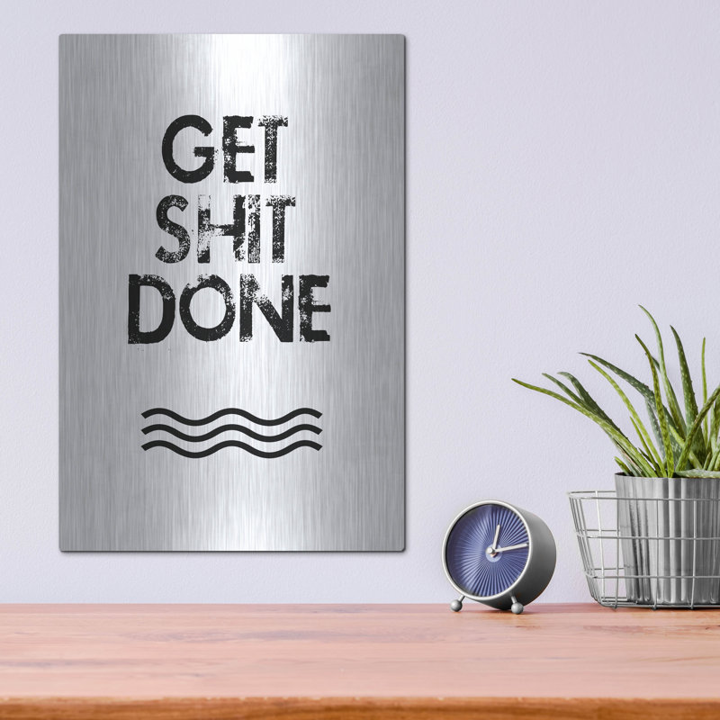 Art mural en métal Lark Manor ™ «Get Shit Done» par Jan Weiss, H 16 po x l 12 po