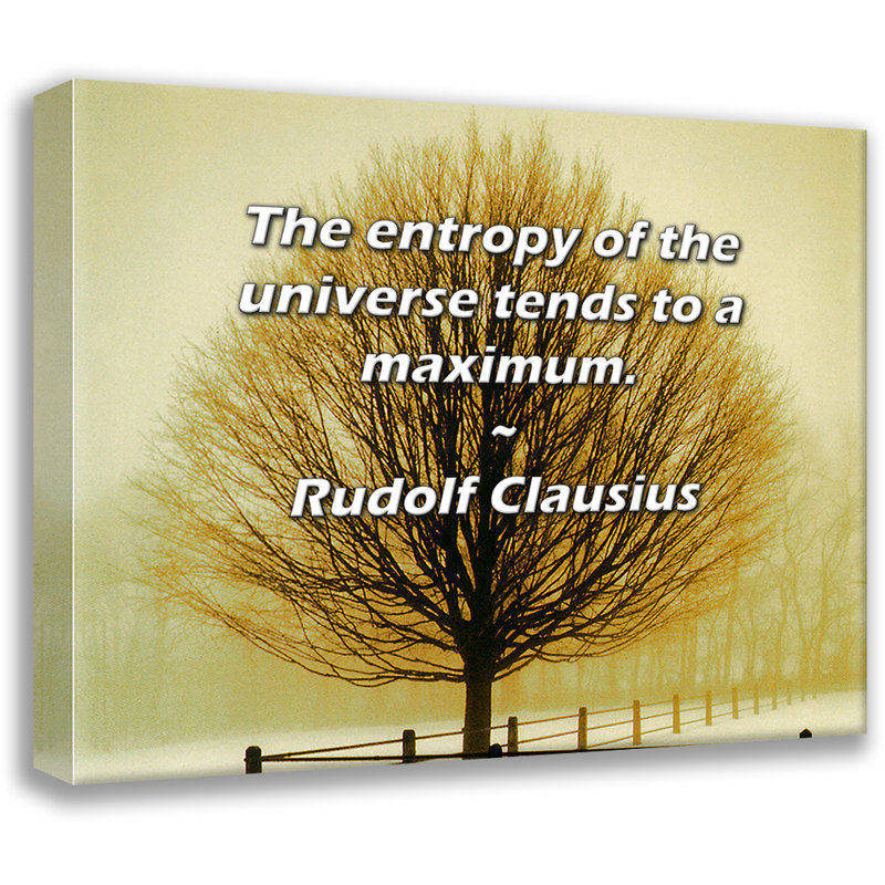 Latitude Run® Gallery Wrapped Canvas By Rudolf Clausius: "The entropy of the universe tends to a maxi, 17" H x 24" W