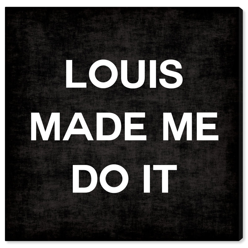 Louis Made Me Do It Glam Luxury Louis Modern - Art textuel sur toile, H 12 po x l 12 po, Toile tendue