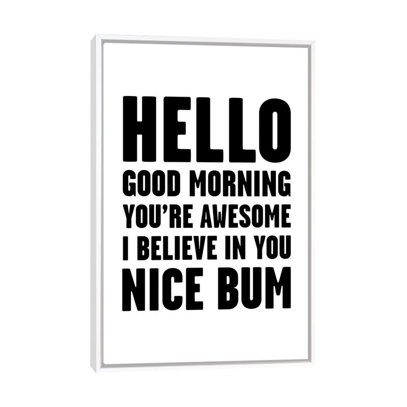 « Hello you are awesome Nice Bum », art textuel, Pas de tapis, H 60 po x l 40po x P 1,5 po, Toile blanche encadrée