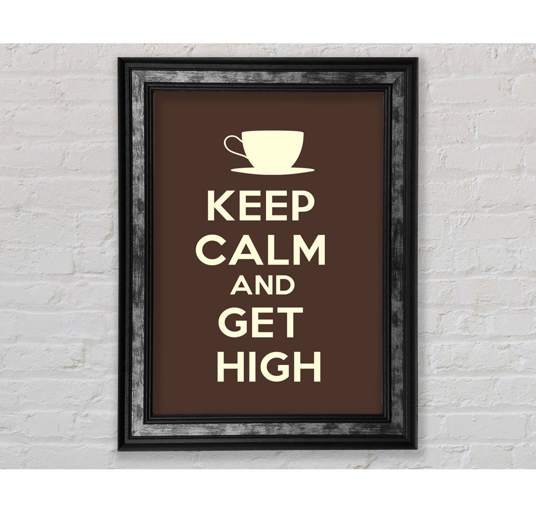 Keep Calm Get High - Einzelne Bilderrahmen Kunstdrucke