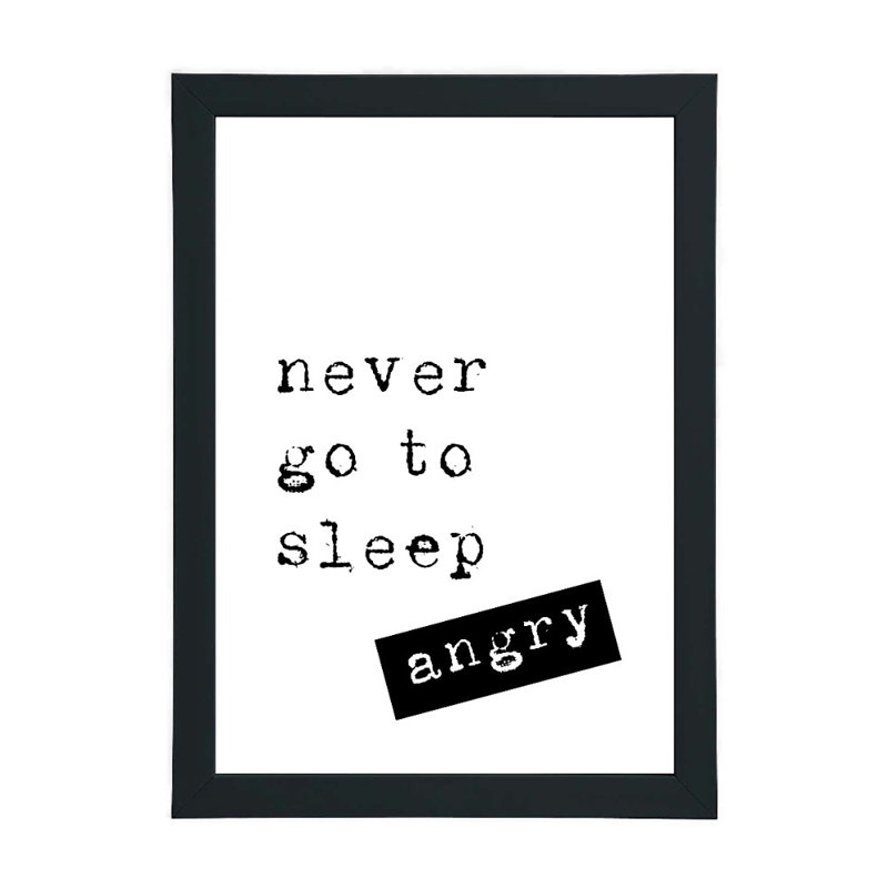 Never Go To Sleep Angry - Print, Black Framed, 21cm H x 15cm W x 2.5cm D