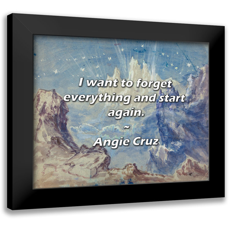 Angie Cruz Citation: Je veux tout oublier et recommencer.