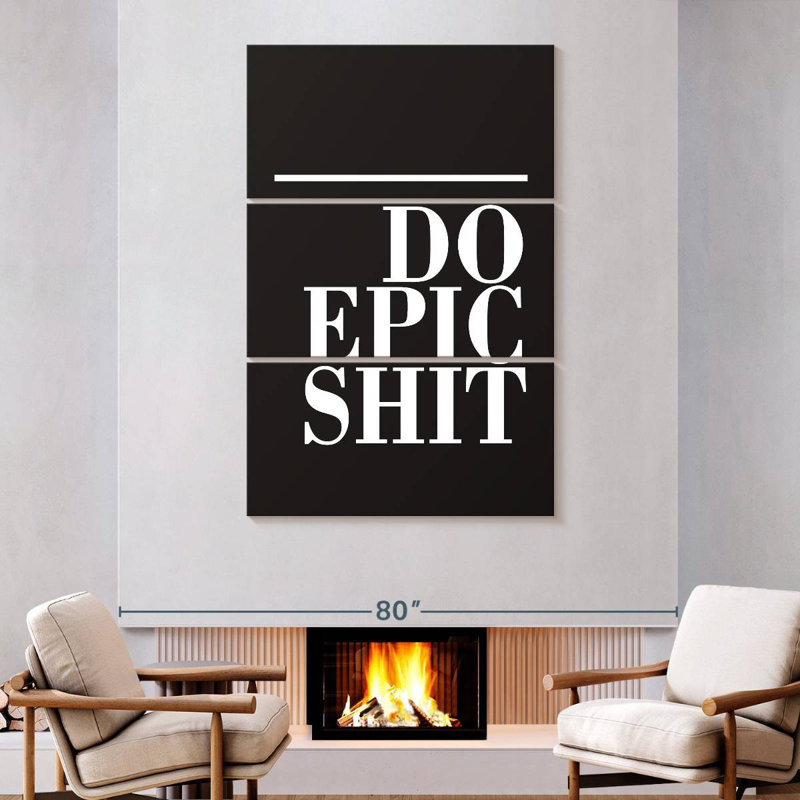 Do Epic Shit BW, 74" H x 48" W