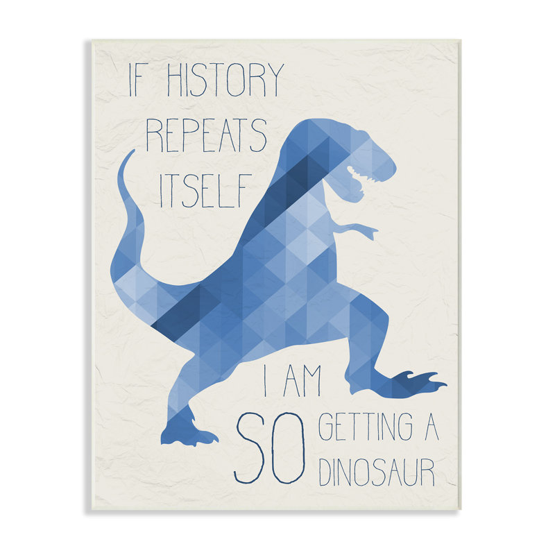 «I Am So Get a Dinosaur», géométrique, H 15 po x l 10 po, Plaque murale