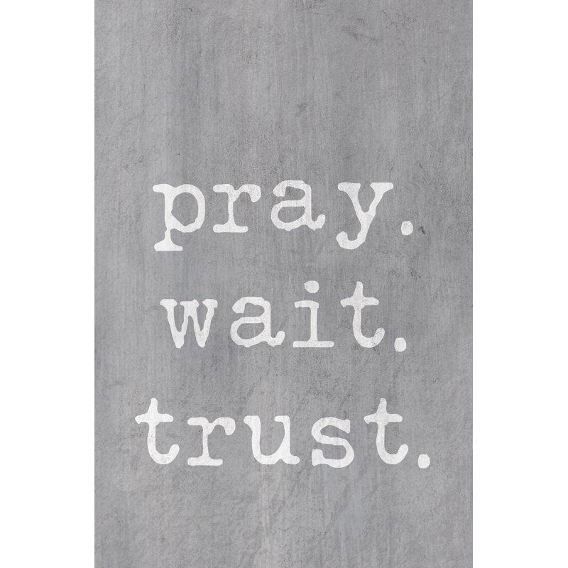 Pray Wait Trust 3 - Wrapped Canvas Print, 122cm H x 81cm W x 3.8cm D
