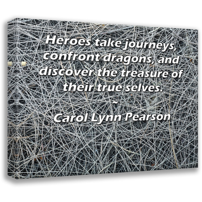 Toile tendue de la galerie ArtsyQuotes par Carol Lynn Pearson: «Les héros font des voyages, affrontent des dragons et découvrent le trésor de leur véritable nature».