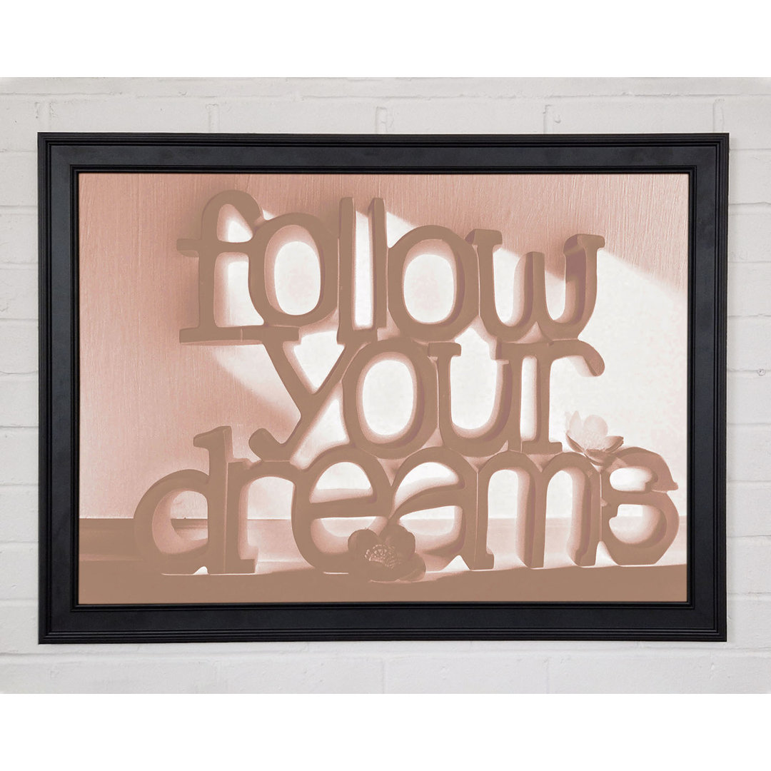 Home Quote Follow Your Dreams Beige Gerahmter Druck 9712