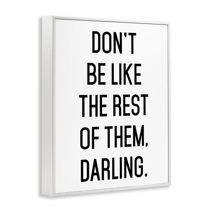 «Don't Be Like The Rest Of Them», estampe numérique, design par lettré et doublé, H 20 po x l 16 po