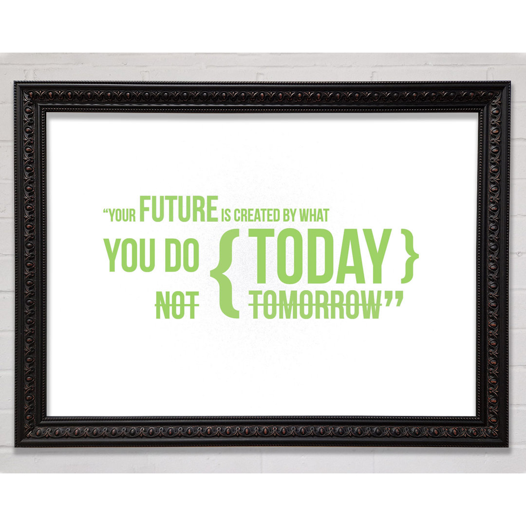 Motivationszitat Deine Zukunft wird von dem bestimmt, was du tust Lime Green - Single Picture Frame Art Prints