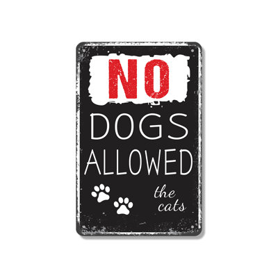 No Dogs Allowed Funny Feline House Custom 18 Inch x 24 Inch Aluminum Sign
