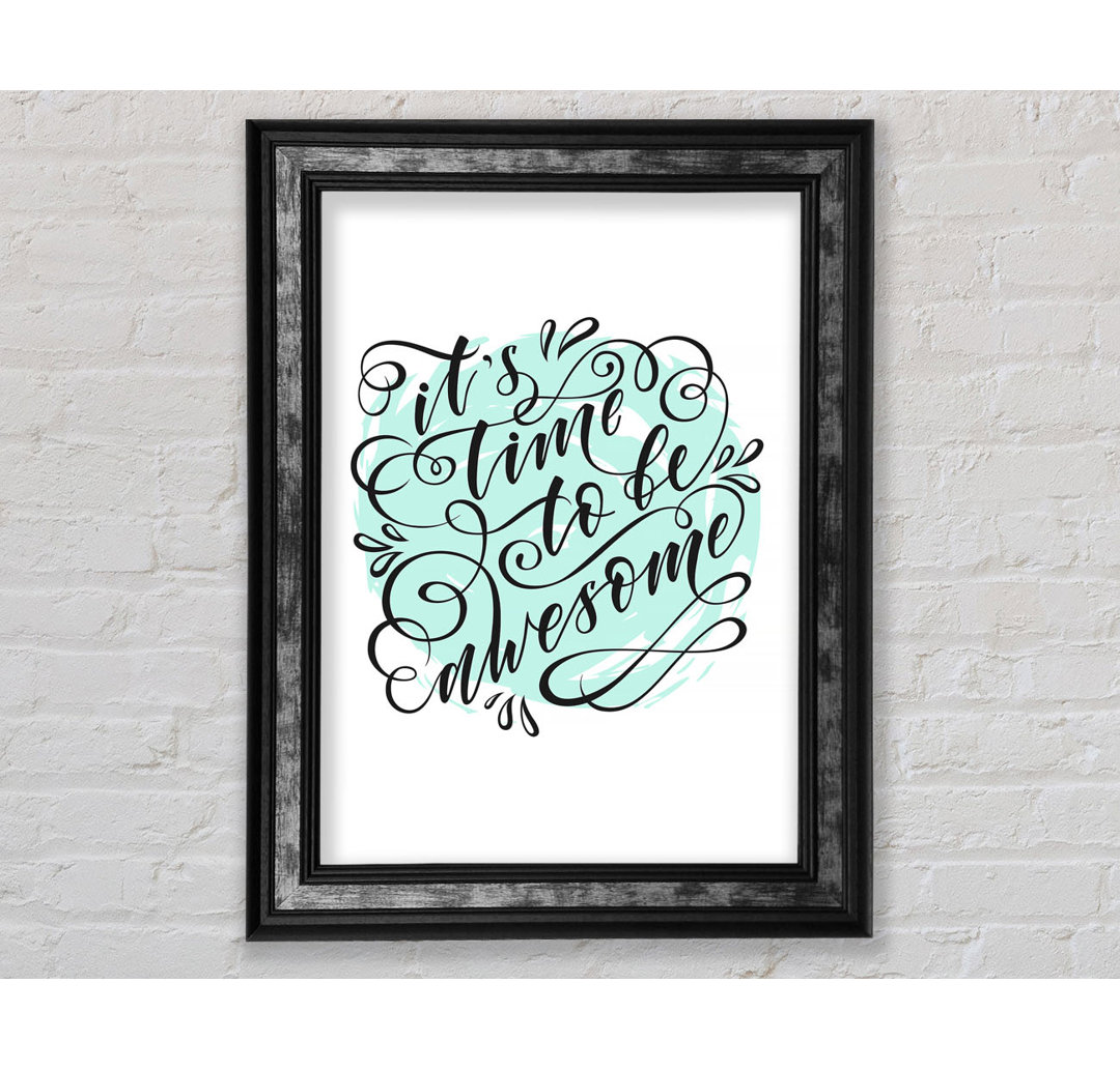 Its Time To Be Awesome - Single Picture Frame Typography