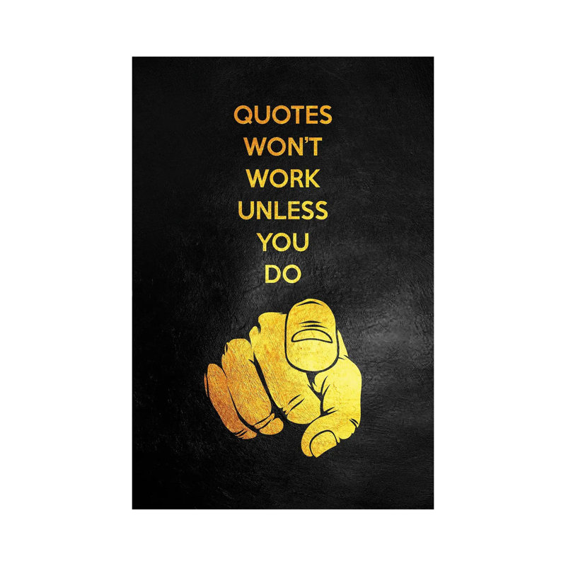 Quotes Won't Work Unless You Do by Adrian Baldovino - Wrapped Canvas Print, 66.04 cm H x 45.72 cm W x 1.91 cm D