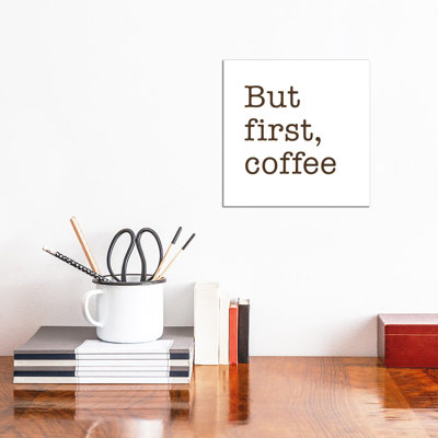 But First, Coffee by Nouveau Prints - Wrapped Canvas Print