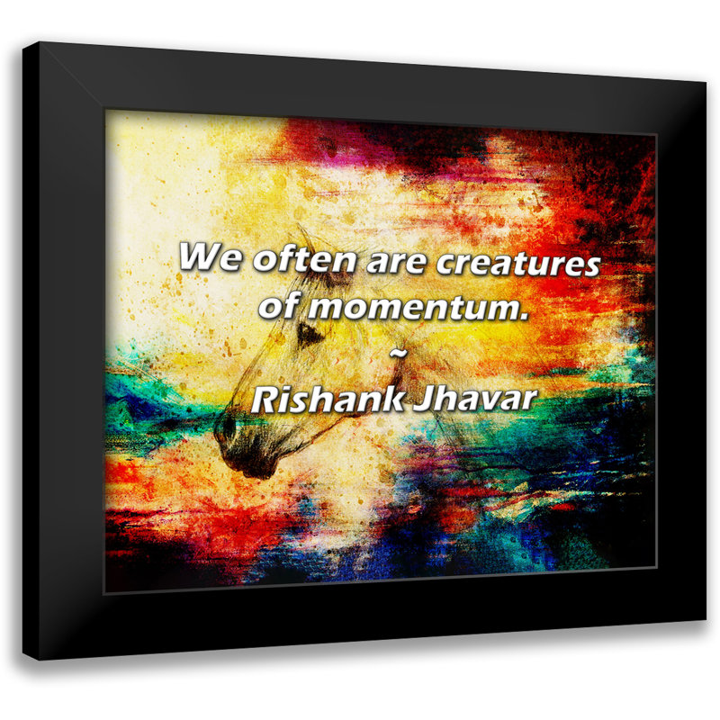 Rishank Jhavar Citation: Nous sommes souvent des créatures de l'élan.