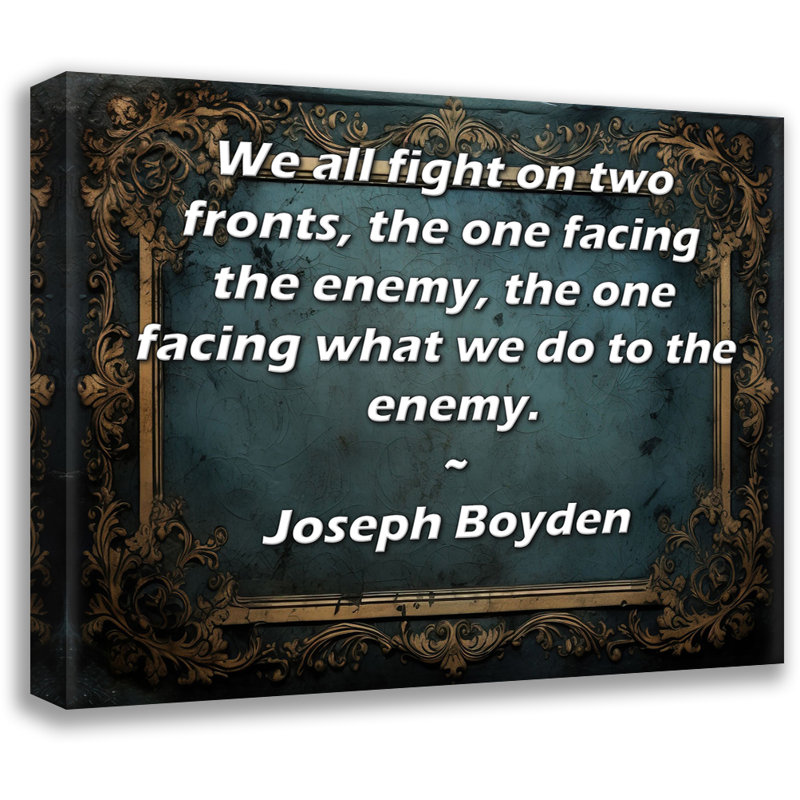 Toile tendue de la galerie ArtsyQuotes par Joseph Boyden: «Nous nous battons tous sur deux fronts, celui faisant face à l'ennemi, celui faisant face à ce que nous faisons à l'ennemi.