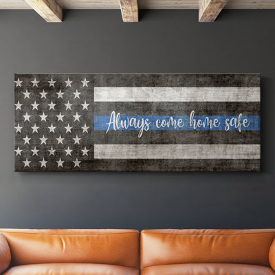Always Come Home Safe Police- Gallery Wrapped Canvas -Ready to Hang