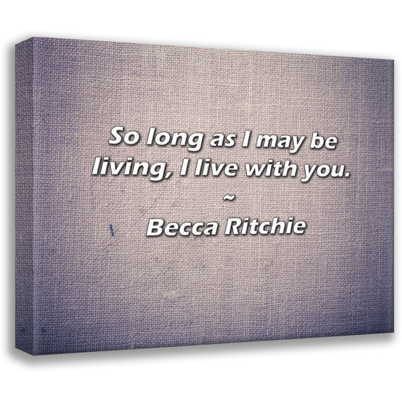 Citation de Becca Ritchie: Aussi longtemps que je vivrais, je vis avec vous., H 26 po x l 32 po