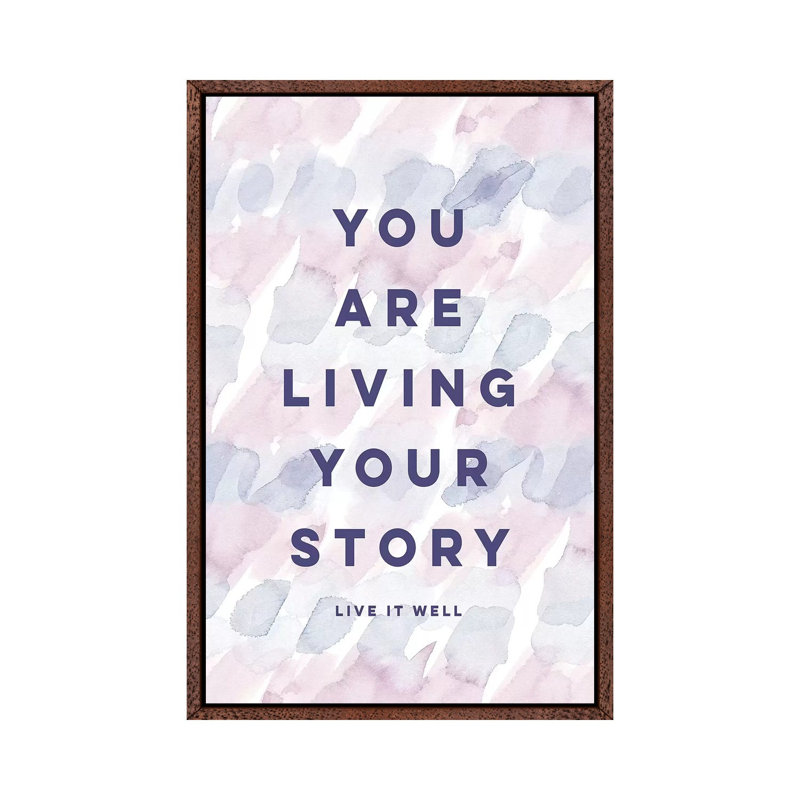 You Are Living Your Story by Stephanie Ryan - Print on Canvas, 66.04cm H x 45.72cm W x 3.81cm D