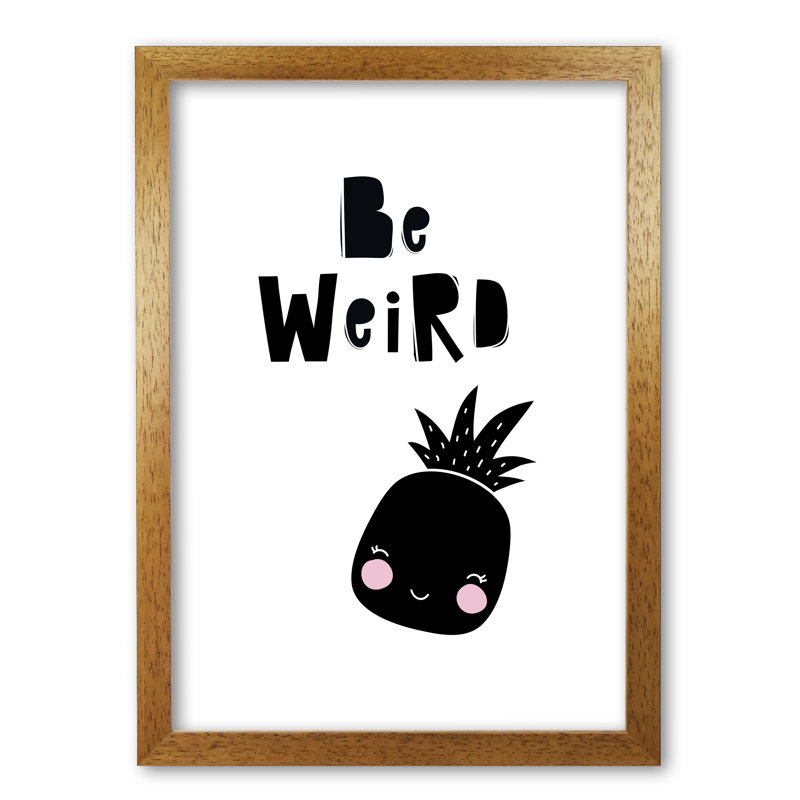 Be Weird Pineapple - Print, No Frame, 42 cm H x 30 cm W x 1 cm D