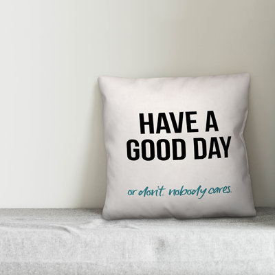  Coussin décoratif «Have a Good Day or Don't» de 18 po
