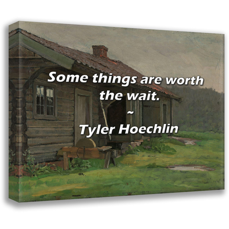 Citation de Tyler Hoechlin: Certaines choses valent la peine d'attendre., H 20 po x l 24 po