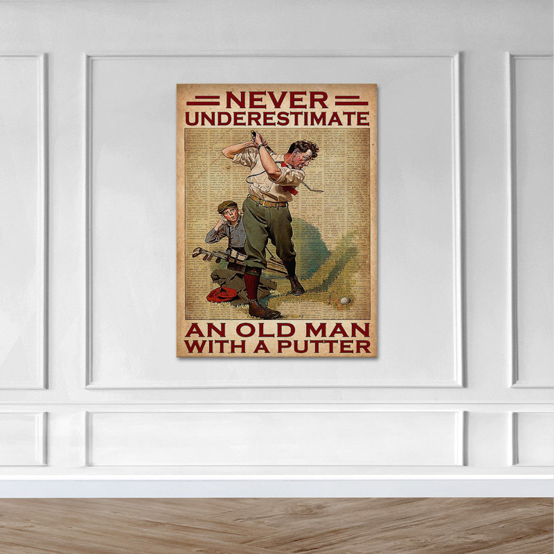 Never Underestimate An Old Man With A Putter Galle Value Does Not Apply - Wrapped Canvas Graphic Art, 36" H x 24" W x 2" D