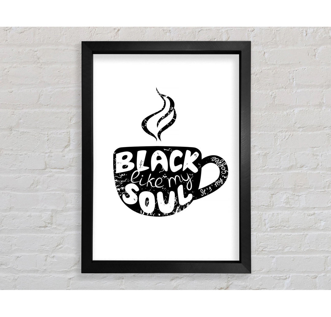 Gerahmtes Wandbild Black Like My Soul Coffee