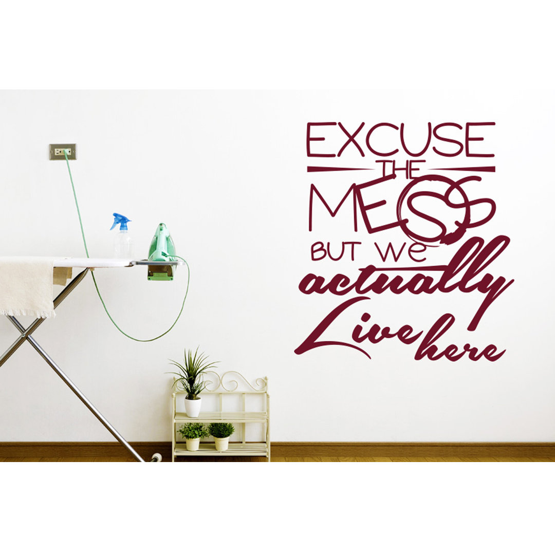 Excuse the Mess But We Actually Live Here Wall Sticker