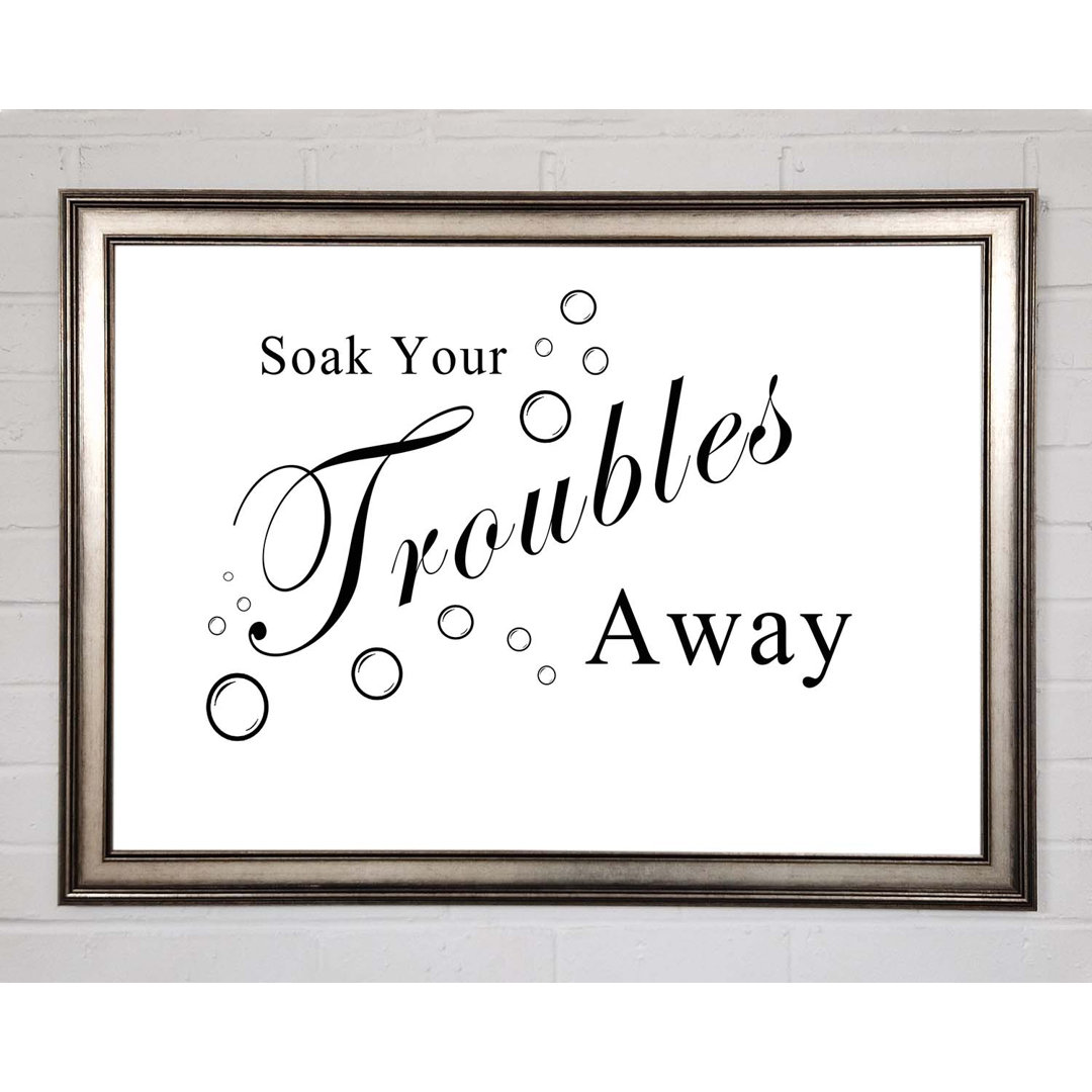 Badezimmer Zitat Soak Your Troubles Away White - Single Picture Frame Typography