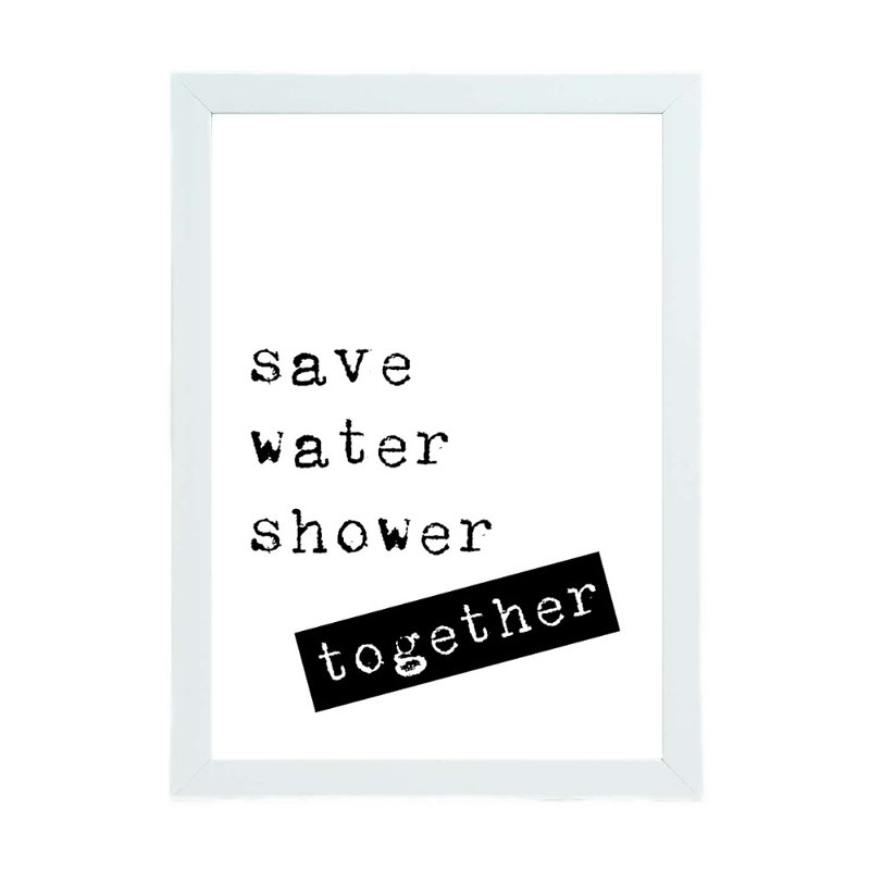 Save Water Shower Together - Print, 21cm H x 15cm W x 2.5cm D, White Framed