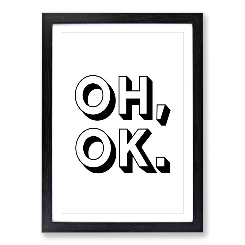 Oh Ok - Picture Frame Typography, Black Framed, 90cm H x 65cm W x 2cm D