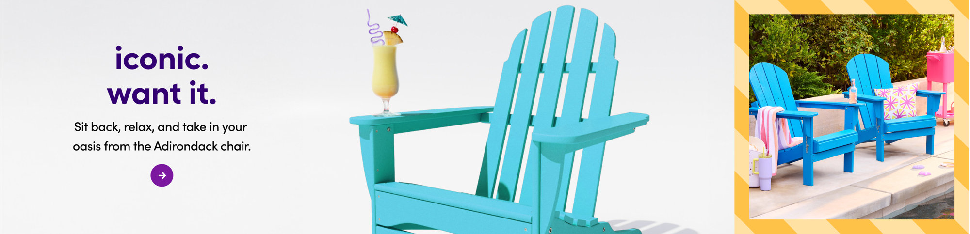 Banner for Adirondack chairs featuring a turquoise chair with a tropical drink and a poolside lifestyle shot.