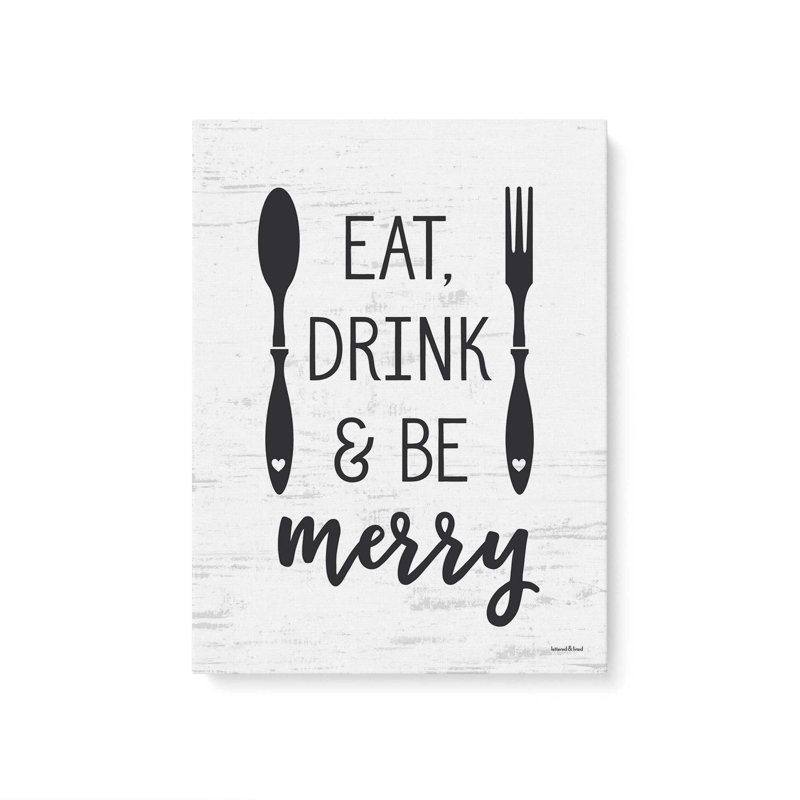 Eat, Drink & Be Merry by Lettered & Lined Art Print, 24 W x 32 H, Does Not Apply, Unframed Canvas