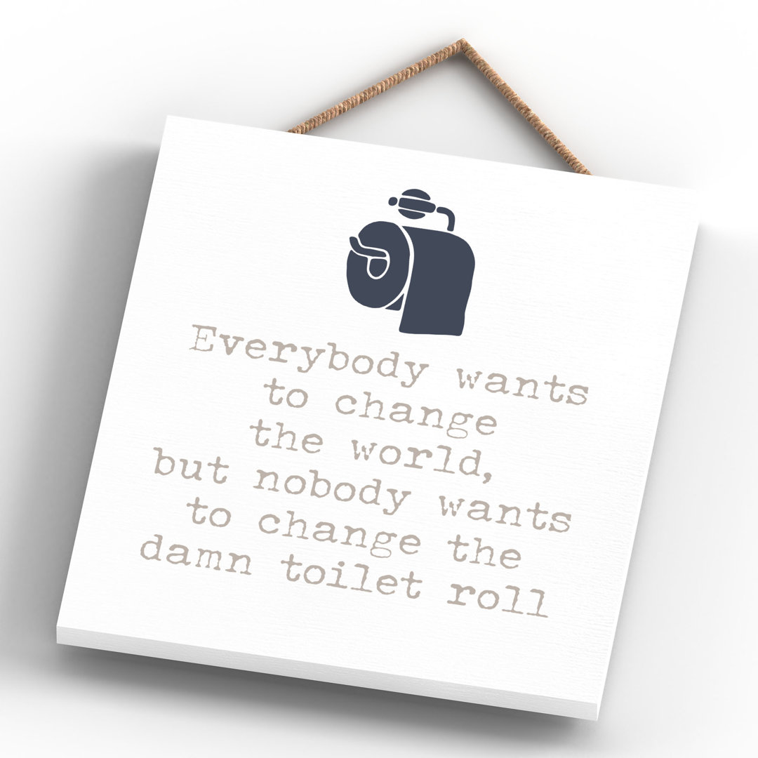 Vivid Squid Wholesale Everyone Wants To Change The World - No Frame Print on Wood