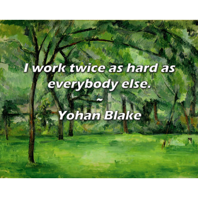 Yohan Blake Quote: I work twice as hard as everybody else.