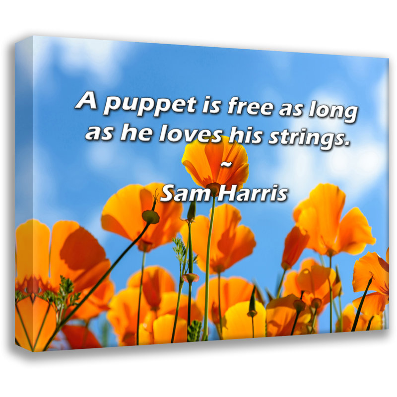 Artsy Quote "A puppet is free as long as he loves his strings." By Sam Harris Gallery Wrapped Canvas, 17" H x 24" W