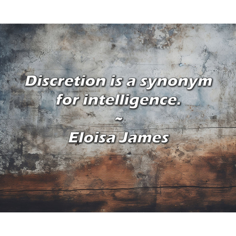 Eloisa James Quote: Discretion is a synonym for intelligence.
