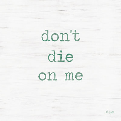 Don't Die on Me - Plant Art par Jaxn Blvd. - Imprimé